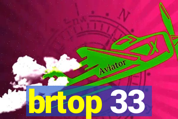 brtop 33